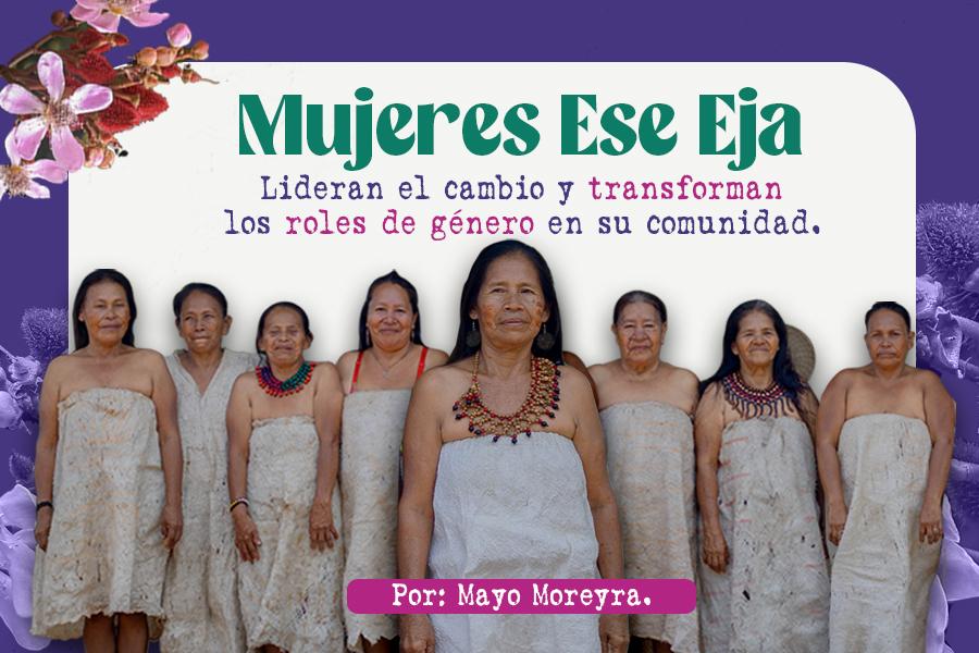 Mujeres Ese Eja lideran el cambio y transforman los roles de género en su comunidad